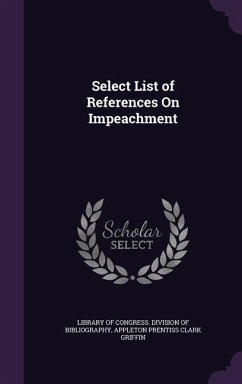 Select List of References On Impeachment - Griffin, Appleton Prentiss Clark