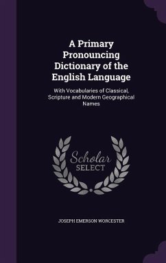 A Primary Pronouncing Dictionary of the English Language - Worcester, Joseph Emerson