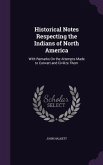Historical Notes Respecting the Indians of North America: With Remarks On the Attempts Made to Convert and Civilize Them