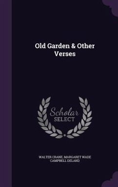 Old Garden & Other Verses - Crane, Walter; Deland, Margaret Wade Campbell