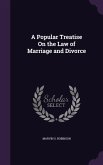 A Popular Treatise On the Law of Marriage and Divorce
