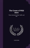 The Crown of Wild Olive: Three Lectures On Work, Traffic and War