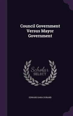 Council Government Versus Mayor Government - Durand, Edward Dana