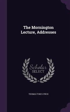 The Mornington Lecture, Addresses - Lynch, Thomas Toke