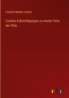 Zusätze & Berichtigungen zu meiner Flora der Pfalz