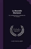 La Nouvelle Marianne: Ou, Les Mémoires De La Baronne De ****, Volume 1