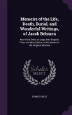 Memoirs of the Life, Death, Burial, and Wonderful Writings, of Jacob Behmen