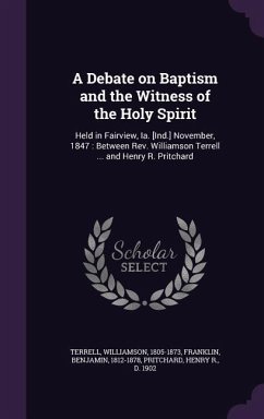 A Debate on Baptism and the Witness of the Holy Spirit - Terrell, Williamson; Franklin, Benjamin; Pritchard, Henry R