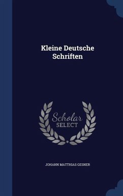 Kleine Deutsche Schriften - Gesner, Johann Matthias