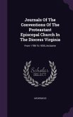 Journals Of The Conventions Of The Proteastant Episcopal Church In The Diocess Virginia