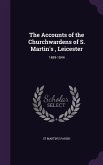 The Accounts of the Churchwardens of S. Martin's, Leicester: 1489-1844