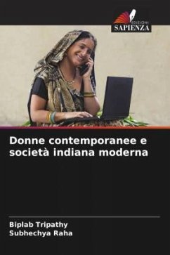 Donne contemporanee e società indiana moderna - Tripathy, Biplab;Raha, Subhechya