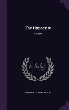 The Hypocrite: A Poem - Wilson, Bingham Thoburn