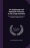 On Syphonage and Hydraulic Pressure in the Large Intestine