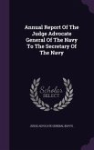 Annual Report Of The Judge Advocate General Of The Navy To The Secretary Of The Navy