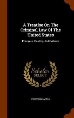 A Treatise On The Criminal Law Of The United States - Wharton, Francis