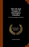 The Life And Voyages Of Christopher Columbus: The Life And Voyages Of Columbus