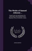 The Works of Samuel Johnson ...: Essay On the Life and Genius of Dr. Johnson [By Arthur Murphy] Poems. Rasselas, Prince of Abissinia. Letters