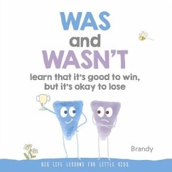 Was and Wasn't Learn That It's Good to Win, But Its Ok to Lose: Big Life Lessons for Little Kids - Brandy