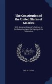The Constitution of the United States of America: With Benjamin Franklin's Address to the Delegates Upon the Signing of the Constitution