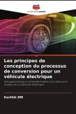 Les principes de conception du processus de conversion pour un véhicule électrique