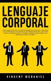 Lenguaje Corporal: Cómo decodificar el comportamiento humano y analizar a las personas con técnicas de persuasión, PNL, escucha activa, m