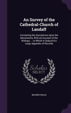 An Survey of the Cathedral-Church of Landaff - Willis, Browne