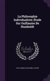 La Philosophie Individualiste; Étude Sur Guillaume De Humboldt
