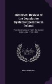 Historical Review of the Legislative Systems Operative in Ireland: From the Invasion of Henry the Second to the Union (1172-1800)