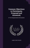 Common Objections to Christianity, Proposed and Answered,