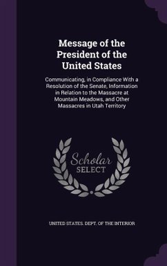 Message of the President of the United States: Communicating, in Compliance With a Resolution of the Senate, Information in Relation to the Massacre a