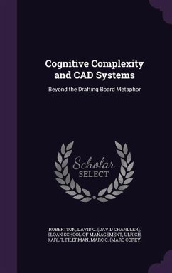 Cognitive Complexity and CAD Systems: Beyond the Drafting Board Metaphor - Robertson, David C.; Ulrich, Karl T.