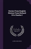 Stories From English History From Richard II to Charles I