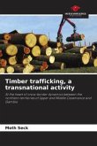 Timber trafficking, a transnational activity