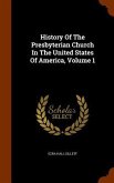 History Of The Presbyterian Church In The United States Of America, Volume 1
