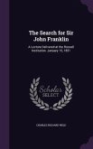 The Search for Sir John Franklin: A Lecture Delivered at the Russell Institution. January 15, 1851