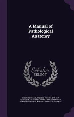 A Manual of Pathological Anatomy - Rokitansky, Karl; Day, George Edward; Moore, Charles Hewitt