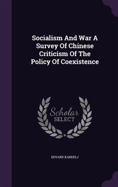 Socialism And War A Survey Of Chinese Criticism Of The Policy Of Coexistence - Kardelj, Edvard