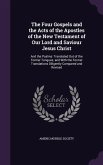 The Four Gospels and the Acts of the Apostles of the New Testament of Our Lord and Saviour Jesus Christ: And the Psalms: Translated Out of the Former