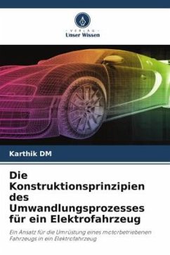Die Konstruktionsprinzipien des Umwandlungsprozesses für ein Elektrofahrzeug - DM, Karthik