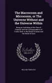 The Macrocosm and Microcosm, or The Universe Without and the Universe Within