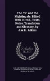 The owl and the Nightingale. Edited With Introd., Texts, Notes, Translation and Glossary, by J.W.H. Atkins