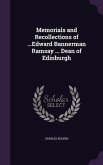 Memorials and Recollections of ...Edward Bannerman Ramsay ... Dean of Edinburgh