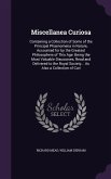 Miscellanea Curiosa: Containing a Collection of Some of the Principal Phaenomena in Nature, Accounted for by the Greatest Philosophers of T