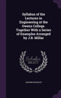 Syllabus of the Lectures in Engineering at the Owens College. Together With a Series of Examples Arranged by J.B. Millar - Reynolds, Osborne
