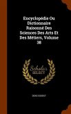 Encyclopédie Ou Dictionnaire Raisonné Des Sciences Des Arts Et Des Métiers, Volume 38