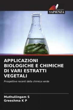 APPLICAZIONI BIOLOGICHE E CHIMICHE DI VARI ESTRATTI VEGETALI - S, Muthuliingam;K P, Greeshma