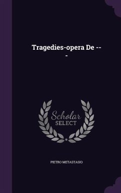 Tragedies-opera De --- - Metastasio, Pietro