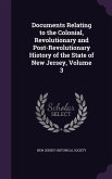 Documents Relating to the Colonial, Revolutionary and Post-Revolutionary History of the State of New Jersey, Volume 3