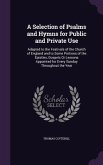 A Selection of Psalms and Hymns for Public and Private Use